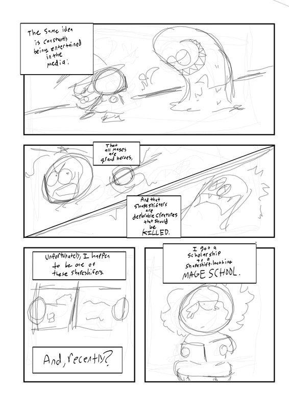A comic that says 'The same idea is constantly being entertained in the media. That all mages are grand heroes, and that shapeshifters are deplorable creatures that should be killed. Unfortunately, I happen to be one of these shapeshifters. And recently? I got a scholarship at a shapeshift-despising MAGE SCHOOL.'