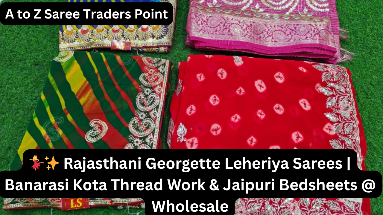 💃✨ Rajasthani Georgette Leheriya Sarees  Banarasi Kota Thread Work & Jaipuri Bedsheets @ Wholesale