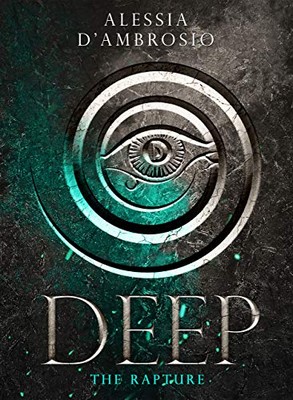 Alessia D'Ambrosio - Deep. The Rapture (2020)