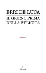 Erri De Luca – Il giorno prima della felicità (2010)