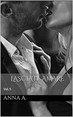 Anna A. - Lasciati Amare Vol.5 (2019)
