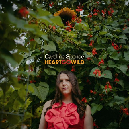 Caroline Spence - Heart Go Wild (2025)