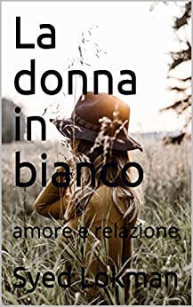 Syed Lokman - La donna in bianco: amore e relazione (2020)