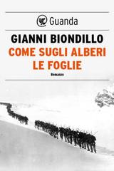 Gianni Biondillo – Come sugli alberi le foglie (2016)