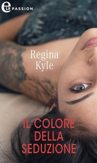 Regina Kyle - Il colore della seduzione (L’arte della seduzione Vol. 2) (2023)