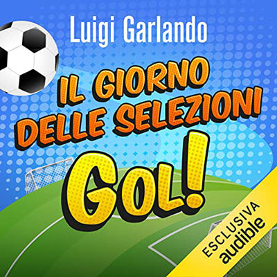 Luigi Garlando - Il giorno delle selezioni (2021) (mp3 - 128 kbps)