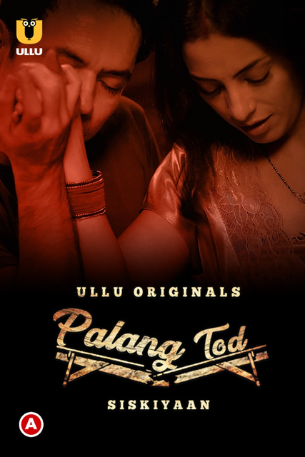 Palang Tod: Siskiyaan (2022) S01 Complete Ullu Hindi Originals Web Series WEB-DL H264 AAC 1080p | 720p Download