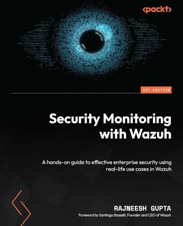 Security Monitoring with Wazuh: A hands-on guide to effective enterprise security using real-life...