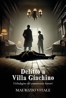 Maurizio Vitale - Delitto a villa giachino. Le indagini del commissario Sartori Vol. 1 (2024)