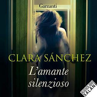 Clara Sanchez - L'amante silenzioso (2018) .mp3 - 64 kbps