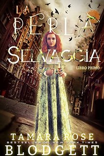Tamara Rose Blodgett - La perla selvaggia. Libro 1 (2023)