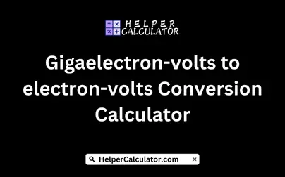 Gigaelectron-volts to electron-volts Conversion Calculator