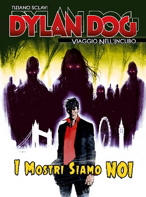 Dylan Dog - Viaggio nell'incubo 06 - I mostri siamo noi (Agosto 2019)