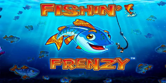 Strategi Naik Bet Slot Fishin’ Frenzy Agar Tidak Kehabisan Modal