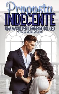 Sophia Montenegro - Famiglia Moretti Vol. 1. Proposta indecente (2024)