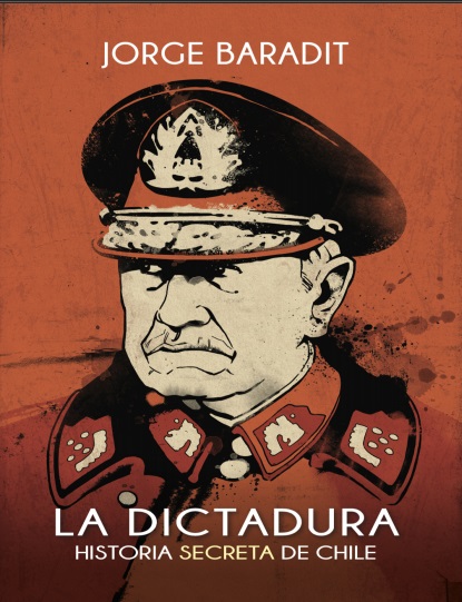 La Dictadura. Historia secreta de Chile - Jorge Baradit (PDF + Epub) [VS]