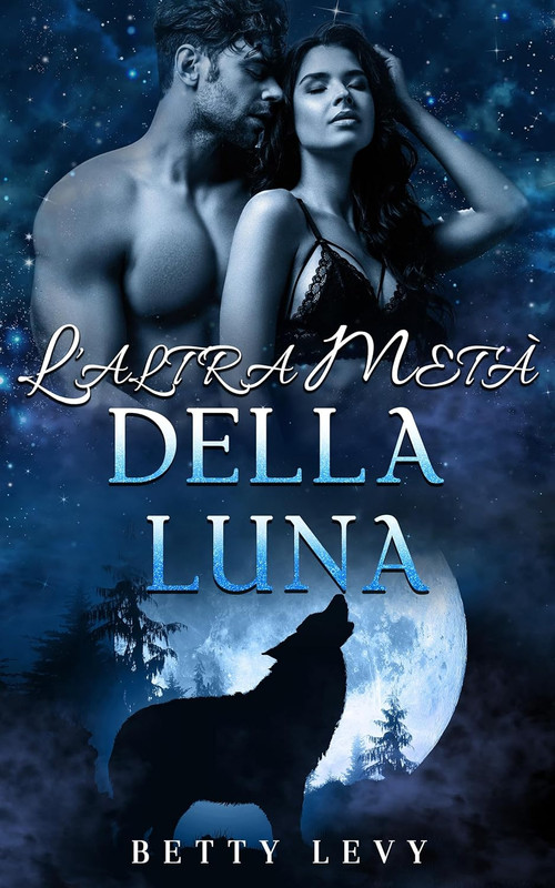 Betty Levy - Serie "Compagno rifiutato e predestinato" Vol. 2. L’altra metà della luna (2024)