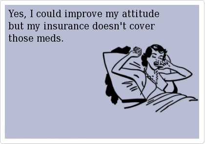 my-insurance-doesnt-cover-those-meds.jpg