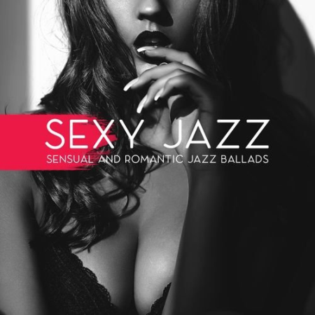 Romantic Love Songs Academy   Sexy Jazz: Sensual and Romantic Jazz Ballads, Smooth Love Music (2021)