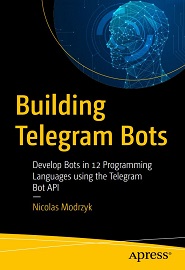 Building Telegram Bots: Develop Bots in 12 Programming Languages using the Telegram Bot API-P2P