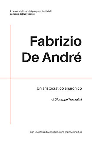 Giuseppe Travaglini – Fabrizio De André.  Un aristocratico anarchico (2020)