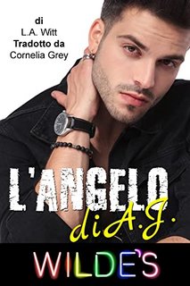 L.A. Witt – L’angelo di A.J.  (Wilde's  Vol. 2)   (2023)