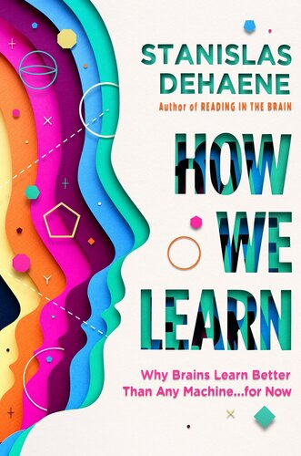 How We Learn: Why Brains Learn Better Than Any Machine . . . for Now [MOBI]