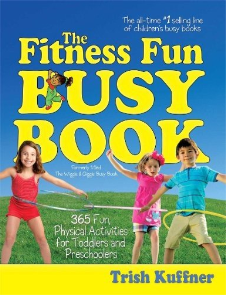 The Fitness Fun Busy Book: 365 Creative Games & Activities to Keep Your Child Moving and Learning (Busy Books)