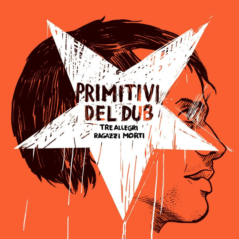 Tre Allegri Ragazzi Morti - Primitivi del dub [Album] (2010) .FLAC