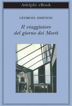Georges Simenon - Il viaggiatore del giorno dei morti (2014)