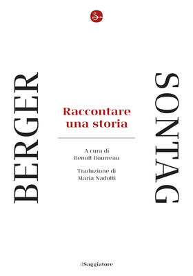 John Berger, Susan Sontag - Raccontare una storia (2026)