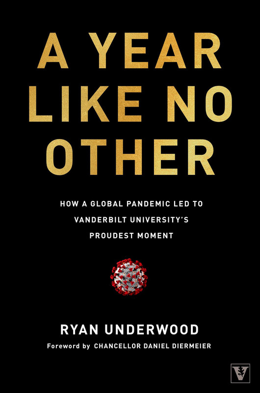 A Year Like No Other How a Global Pandemic Led to Vanderbilt University's Proudest Moment A Year Like No Other How a Global Pandemic Led to Vanderbilt University's Proudest Moment