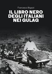 Francesco Bigazzi – Il libro nero degli italiani nei gulag (2023)