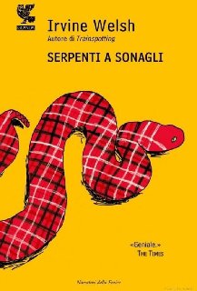 Irvine Welsh – Serpenti a sonagli (2011) Irvine Welsh – Serpenti a sonagli (2011)