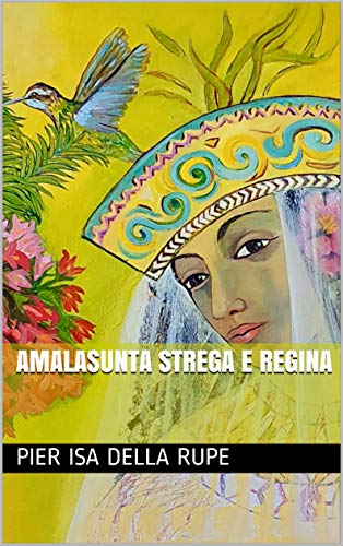 Pier Isa Della Rupe -- Amalasunta strega e regina  (2020)