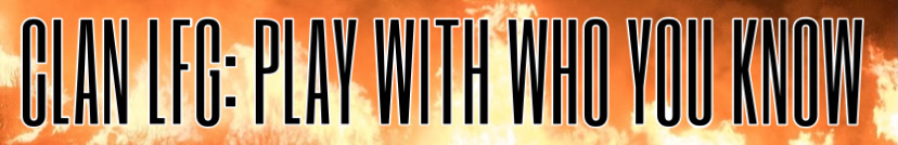 Clan LFG: Play With Who You Know