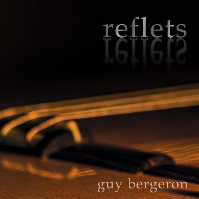 Guy Bergeron • Reflets (2015)  .flac  48.0 kHz 24 bits
