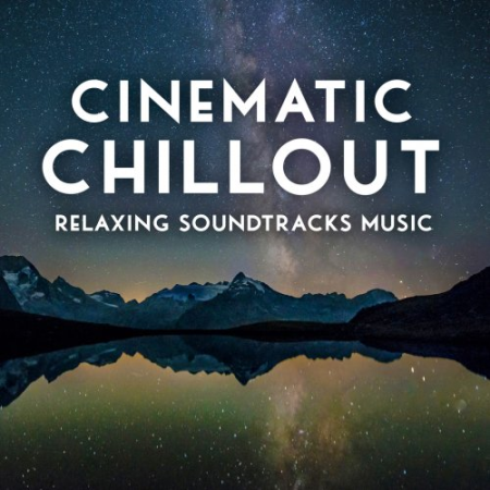 Various Artists - Cinematic Chillout - Relaxing Soundtracks Music (2020)