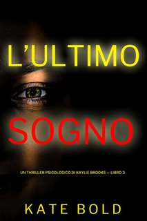 Kate Bold - L'ultimo sogno (Kaylie Brooks Vol. 3) (2023)