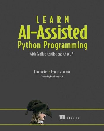 Learn AI-assisted Python Programming: With GitHub Copilot and ChatGPT (True/Retail PDF, EPUB)