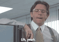 uh-yeah-bill-lumbergh-1.gif