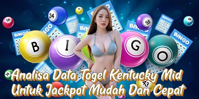 Analisa Data Togel Kentucky Mid Untuk Jackpot Mudah Dan Cepat