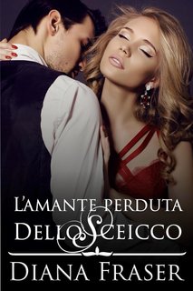 Diana Fraser - L’amante perduta dello sceicco (2024)