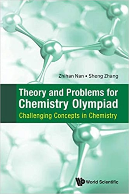 Theory and Problems for Chemistry Olympiad: Challenging Concepts in Chemistry Theory and Problems for Chemistry Olympiad: Challenging Concepts in Chemistry