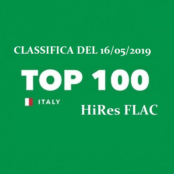 VA - Top 100 Italia 16.05.2019 (2019) LossLess FLAC