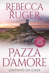 Rebecca Ruger – Lontano da casa Vol. 3. Pazza d’amore (2025)