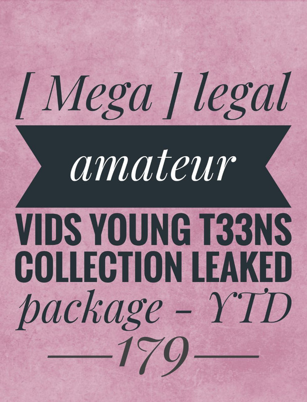 [ Mega ] legal amateur vids young t33ns collection leaked package - YTD179 leaked image 