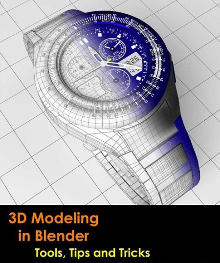 3D Modeling in Blender - Tools, Tips and Tricks