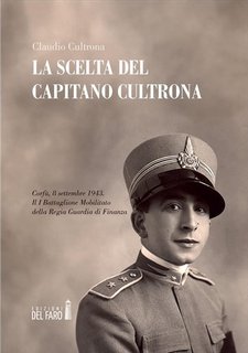 Claudio Cultrona - La scelta del Capitano Cultrona. Corfù, 8 settembre 1943. (2023)