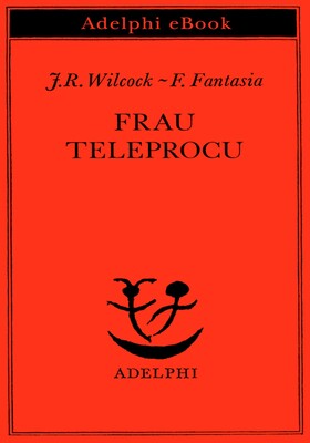 J.R. Wilcock, F. Fantasia - Frau Teleprocu (2025)